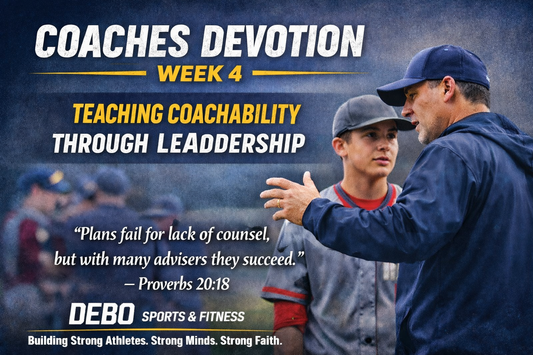 COACH DEVOTION - WEEK 4 Teaching Coachability Through Leadership