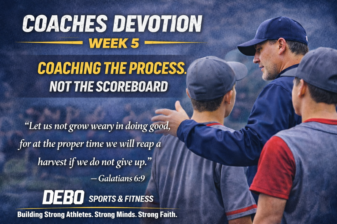 Coaches Devotion Week 5 - Coaching the Process, not the scoreboard