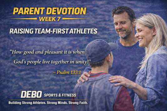 Parents Devotion Week 7 - Raising team-First Athletes